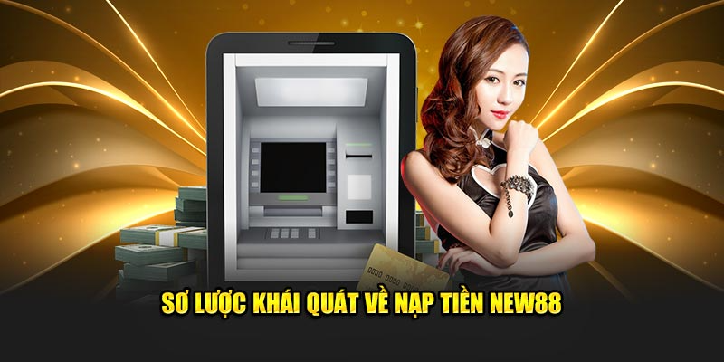 Giới thiệu về hệ thống nạp tiền NEW88